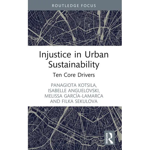 Injustice in Urban Sustainability: Ten Core Drivers