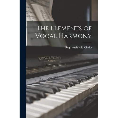 The Elements of Vocal Harmony [microform]
