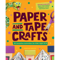 Paper and Tape Crafts: 28 Inventive Activities for Kids Ages 8-12