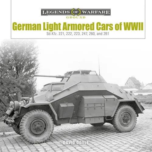 German Light Armored Cars of WWII: Sd.Kfz. 221, 222, 223, 247, 260, and 261