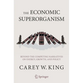 The Economic Superorganism: Beyond the Competing Narratives on Energy, Growth, and Policy