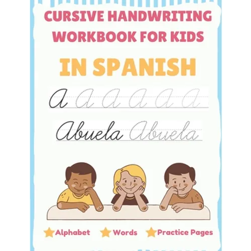 Cursive Handwriting Workbook For Kids In Spanish - Alphabet, Words, Practice Pages: Tracing Cursive In Spanish For Beginners, Capital and Lowercase Le