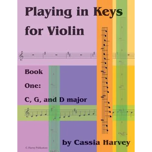 Playing in Keys for Violin, Book One: C, G, and D major