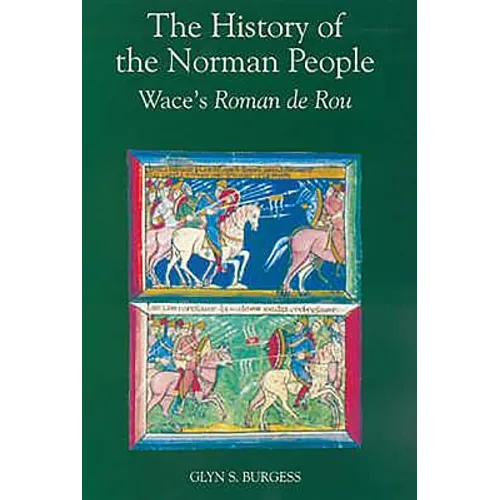 The History of the Norman People: Wace's Roman de Rou
