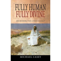 Fully Human, Fully Divine: An Interactive Christology