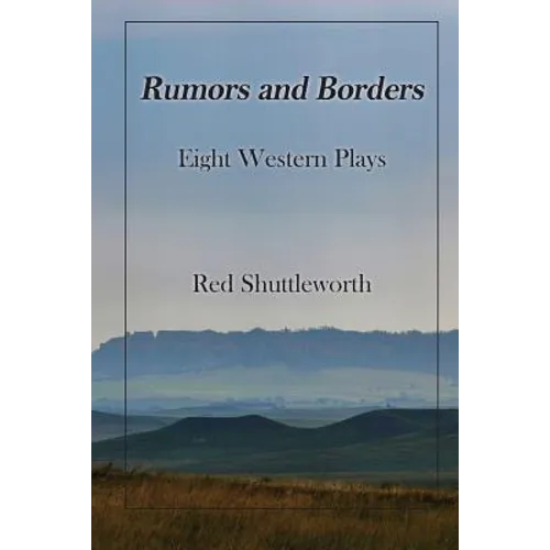 Rumors and Borders: Eight Western Plays
