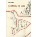 Rethinking the Good: Moral Ideals and the Nature of Practical Reasoning