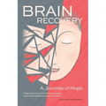 Brain Recovery-A Journey of Hope: How a learning mindset helps create new neural pathways after a stroke.