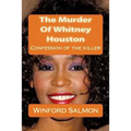 The Murder Of Whitney Houston: Confession of the killer