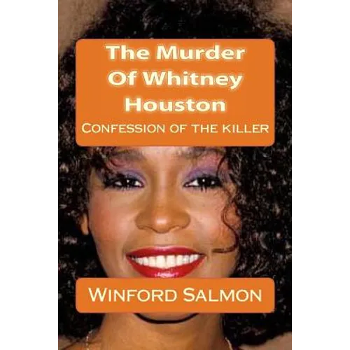 The Murder Of Whitney Houston: Confession of the killer