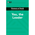 You, the Leader (HBR Women at Work Series)