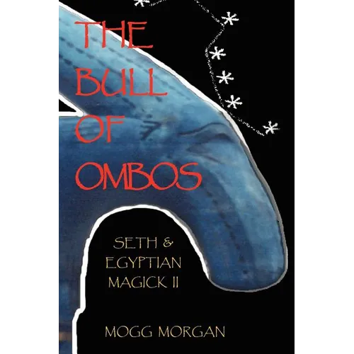 The Bull of Ombos: Seth & Egyptian Magick Vol II