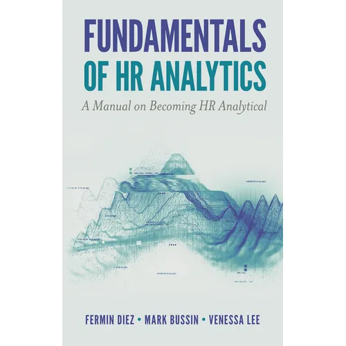 Fundamentals of HR Analytics: A Manual on Becoming HR Analytical
