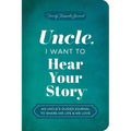 Uncle, I Want to Hear Your Story: An Uncle's Guided Journal to Share His Life & His Love