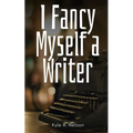 I Fancy Myself a Writer