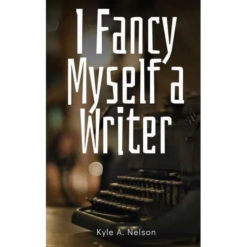 I Fancy Myself a Writer