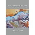 The Spontaneous Self: Viable Alternatives to Free Will