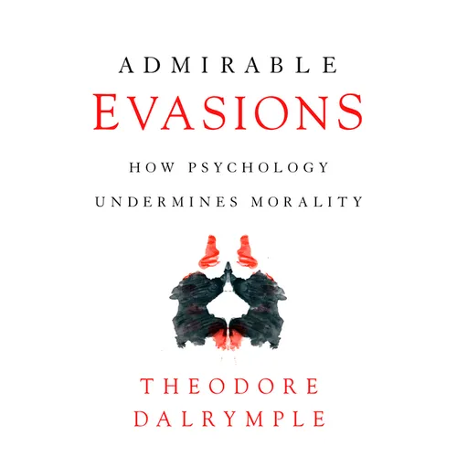 Admirable Evasions: How Psychology Undermines Morality