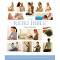 The Reiki Bible: The Definitive Guide to Healing with Energy