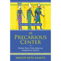 The Precarious Center, or When Will the African Narrative Hold?