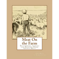 Meat On the Farm: Butchering, Curing and Keeping Home Grown Meat
