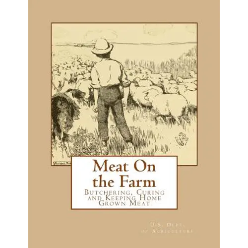 Meat On the Farm: Butchering, Curing and Keeping Home Grown Meat