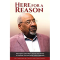 Here for a Reason: The Journey of Bill English, a Black Man, From Poverty to Corporate, Civic and Social Justice Leadership