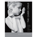 The Queer Child: Or Growing Sideways in the Twentieth Century