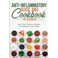 Anti-Inflammatory Guide and Cookbook for Beginners