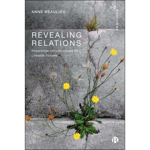 Revealing Relations: Knowledge Infrastructures for Liveable Futures