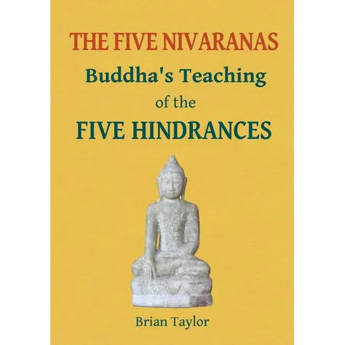 The Five Nivaranas: Buddha's Teaching of the FIVE HINDRANCES