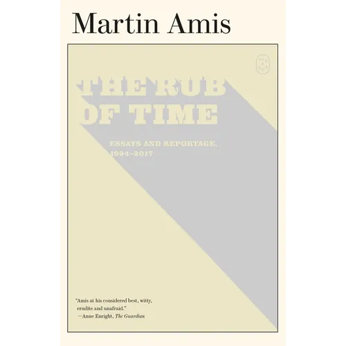 The Rub of Time: Essays and Reportage, 1994-2017