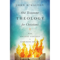 Old Testament Theology for Christians: From Ancient Context to Enduring Belief