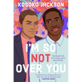 I'm So (Not) Over You