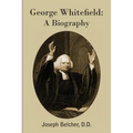 George Whitefield: A Biography