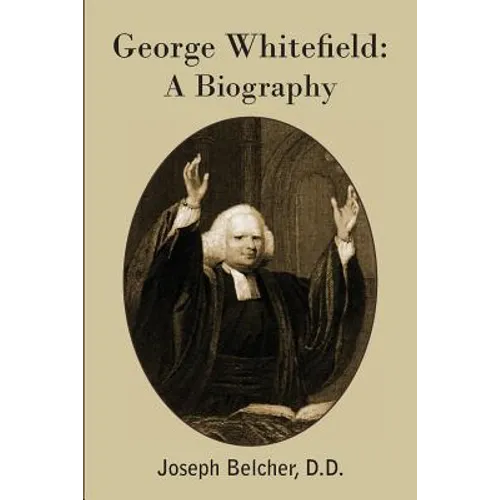 George Whitefield: A Biography