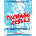 Teenage Rebels: Stories of Successful High School Activists from the Little Rock 9 to the Class of Tomorrow
