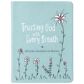 Trusting God with Every Breath: 365 Daily Devotions for Women