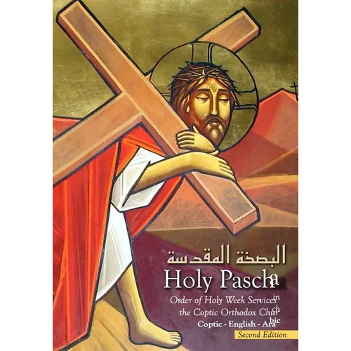 Holy Pascha: Order Of Holy Week Services In The Coptic Orthodox Church