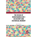 The Reign of Nebuchadnezzar I in History and Historical Memory