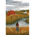Mom, You Once Spoke of a River