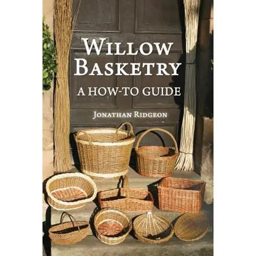 Willow Basketry: A How-To Guide