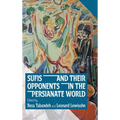 Sufis and Their Opponents in the Persianate World