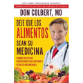 Deje Que Los Alimentos Sean Su Medicina: Cambios Dieteticos Demostrados Para Prevenir O Revertir Enfermedades