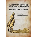 A Story of the Civil War Period: Heel-Fly Time in Texas