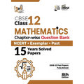 CBSE Class 12 Mathematics Chapter-wise Question Bank - NCERT + Exemplar + PAST 15 Years Solved Papers 8th Edition