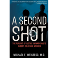 A Second Shot: The Pursuit of Justice in Maryland's Oldest Cold Case Murder