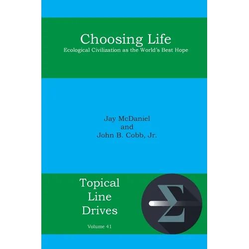 Choosing Life: Ecological Civilization as the World's Best Hope