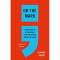 On the Mark: From Periods to Interrobangs, How Punctuation Remade the World