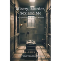 Misery, Murder, Sex and Me: A Lighthearted Forensic Memoir